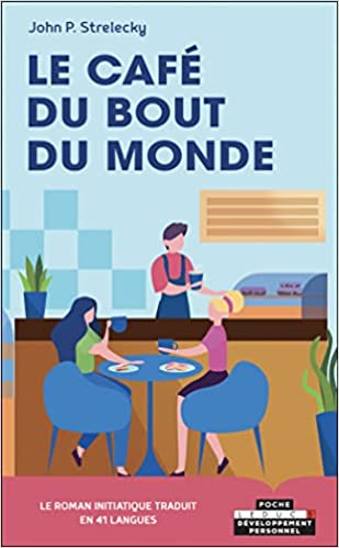 Le café du bout du monde  John P. Strelecky